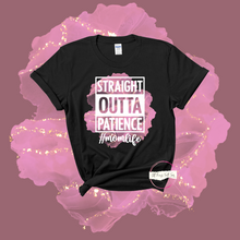 Load image into Gallery viewer, "Straight Outta Patience # MOM LIFE" TEE