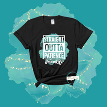 Load image into Gallery viewer, "Straight Outta Patience # MOM LIFE" TEE