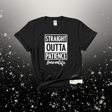 Load image into Gallery viewer, "Straight Outta Patience # MOM LIFE" TEE