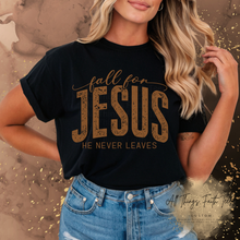 Load image into Gallery viewer, "Fall For Jesus- He Never Leaves" T-Shirt