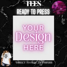 Load image into Gallery viewer, Custom Ready to Press “Direct to Film" Transfers