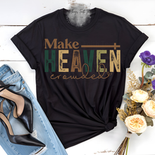 Load image into Gallery viewer, "Make Heaven Crowded" T-Shirt