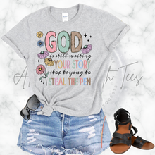 Load image into Gallery viewer, "God is Still Writing Your Story" T-Shirt