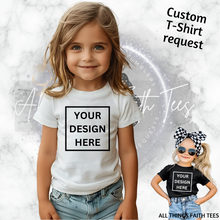 Load image into Gallery viewer, Custom T-Shirt Request Toddler/Youth