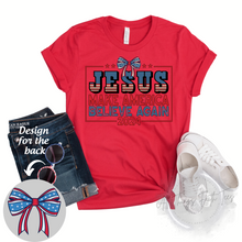 Load image into Gallery viewer, "Jesus Make America Believe Again" T-Shirt