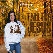 Load image into Gallery viewer, "FALL FOR JESUS" He Never Leaves Sweatshirt