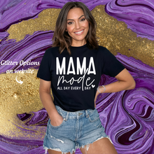 Load image into Gallery viewer, "MAMA Mode" T-Shirt