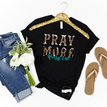 Load image into Gallery viewer, "Pray More Worry Less" TEE