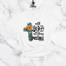 Load image into Gallery viewer, "With GOD All Things are Possible- Serape Cross" TEE