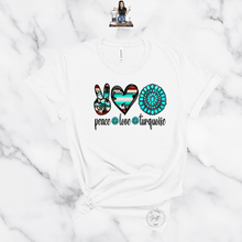 Load image into Gallery viewer, "Peace Love Turqouise" TEE