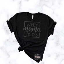 Load image into Gallery viewer, "Wifey Mama Boss" TEE
