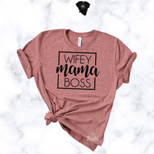 Load image into Gallery viewer, "Wifey Mama Boss" TEE