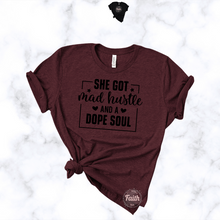 Load image into Gallery viewer, "She Got's Mad Hustle and a Dope Soul" TEE