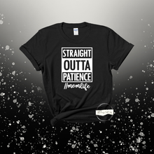 Load image into Gallery viewer, &quot;Straight Outta Patience # MOM LIFE&quot; TEE
