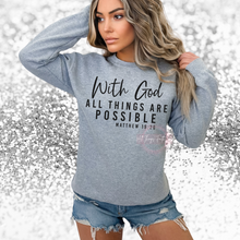 Load image into Gallery viewer, &quot;With God All Things are Possible&quot; Crewneck Sweatshirt or T-Shirt
