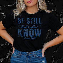 Load image into Gallery viewer, Be Still &amp; Know T-Shirt
