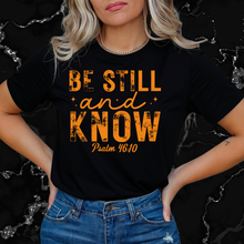 Load image into Gallery viewer, Be Still &amp; Know T-Shirt
