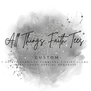 All Things Faith TEES