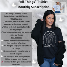 Load image into Gallery viewer, &quot;All Things&quot; Monthly T-Shirt Subscription
