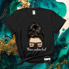 Load image into Gallery viewer, &quot;Custom Messy Bun Girl&quot; TEE
